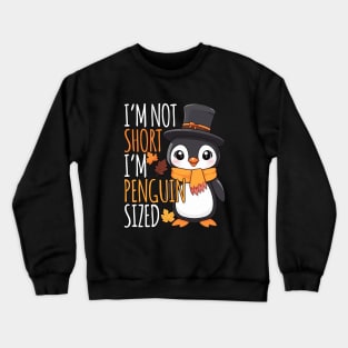 I'm Not Short, I'm Penguin Sized Thanksgiving autumn Crewneck Sweatshirt